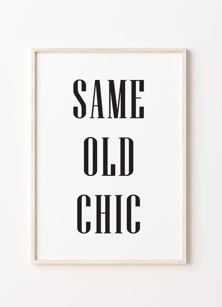 Same Old Chic Typography PosterPosterMARY&FAPMARY & FAP