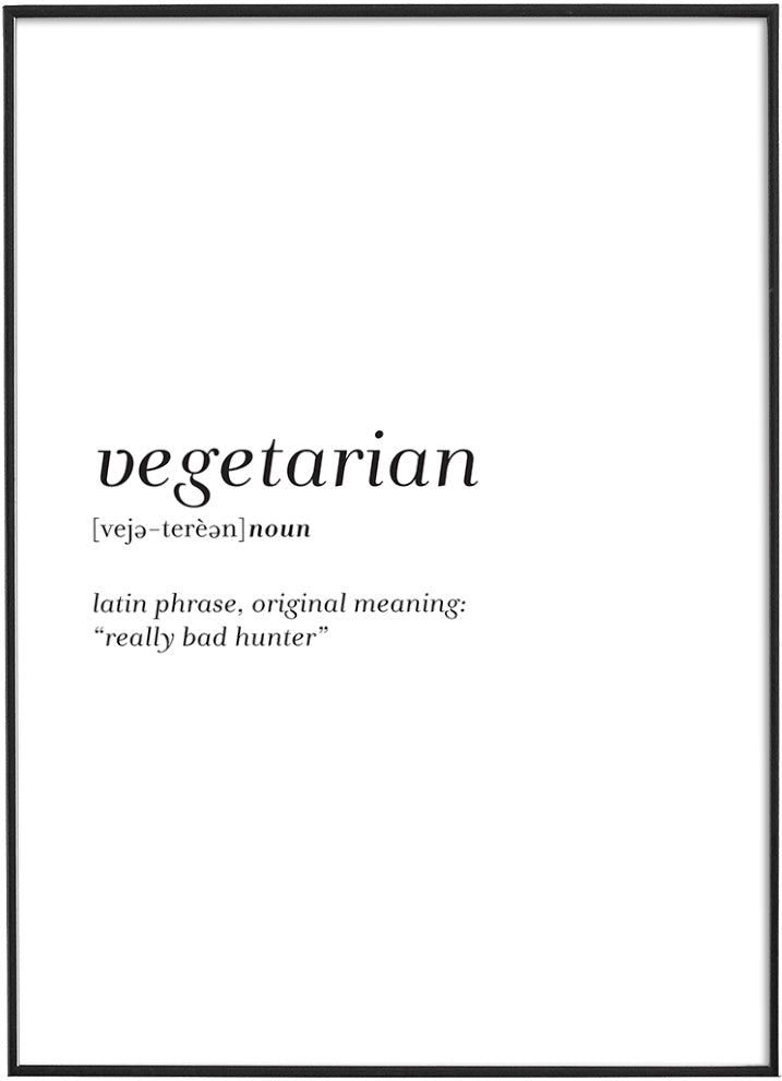 Black text on white background typography poster defining ‘vegetarian’ as ‘really bad hunter’