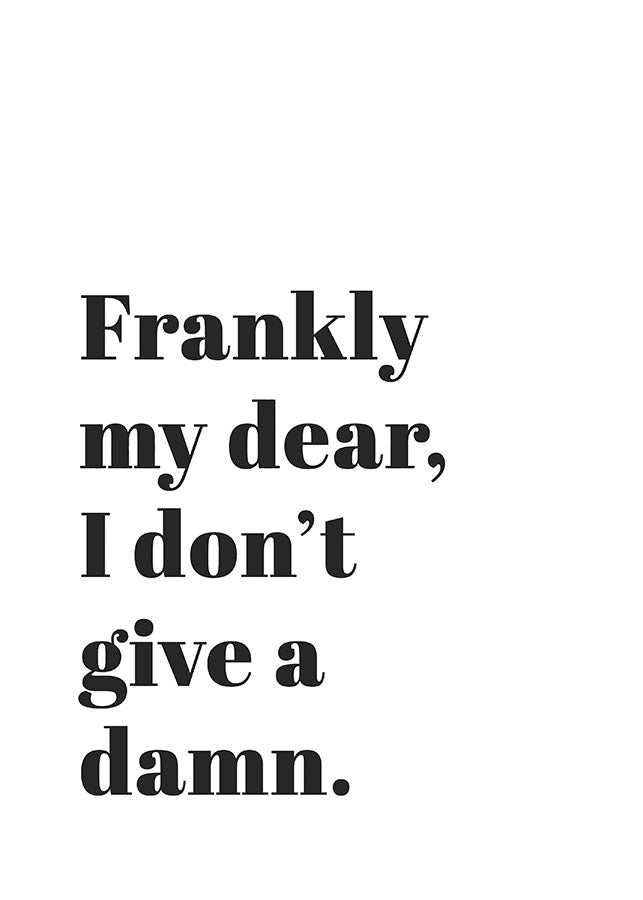 Frankly my dear, i don't give a damnPosterMARY & FAPMARY & FAP