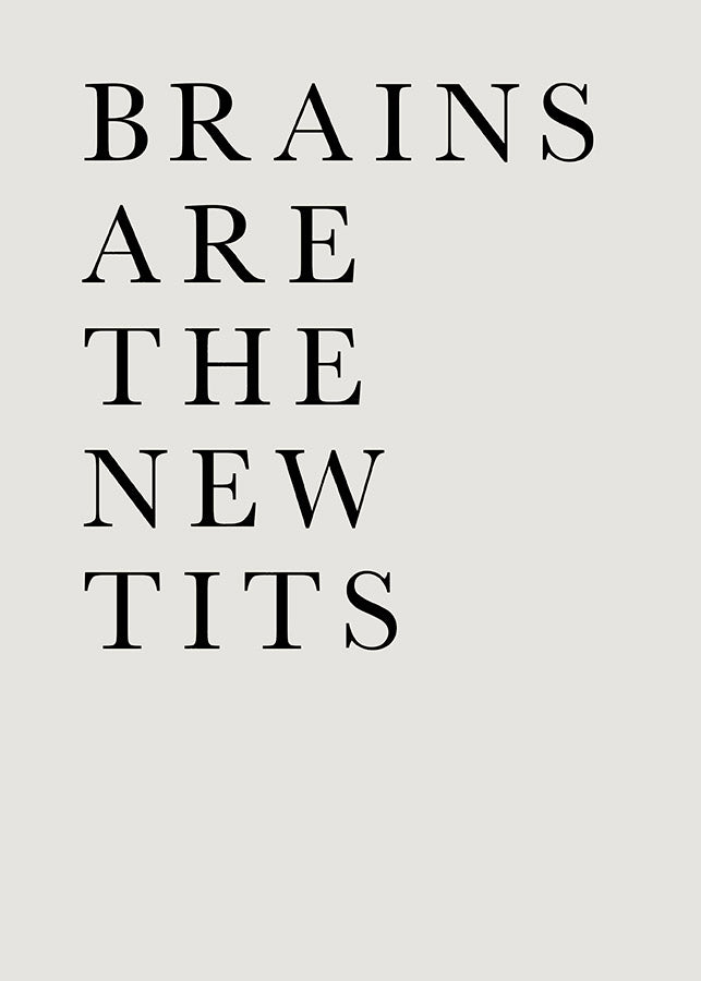 brains are the new tits, Poster, 0? - 50?, A4 (21 x 29.7 cm), A3 (29.7 x 42 cm), A3+ (32.9 x 48.3 cm), 8*10" in, _tab_product-description-matte, _tab_shipping-and-returns, _tab_size-chart, ALL POSTERS, Bedroom, Bl