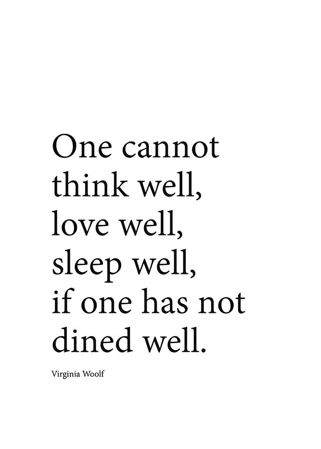Black text on white background, Virginia Woolf’s quote on thinking, loving, sleeping well related to dining well.