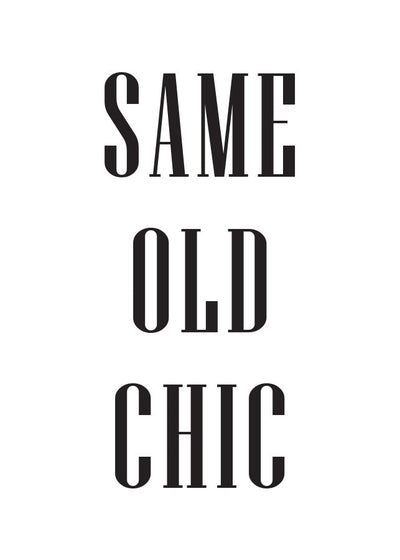 Same Old Chic Typography PosterPosterMARY&FAPMARY & FAP