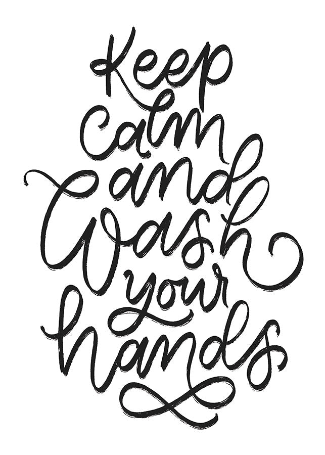 A black and white typography poster saying “Keep calm and wash your hands.”
